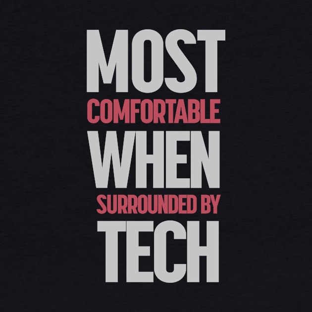 Most Comfortable When Surrounded By Tech by ORENOB